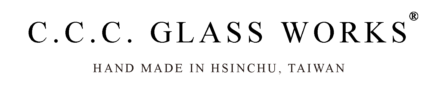C.C.C. Glass Works — Hand made in Hsinchu, Taiwan
